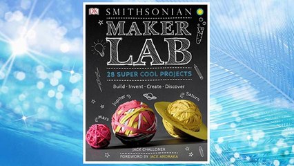 Download PDF Maker Lab: 28 Super Cool Projects: Build * Invent * Create * Discover FREE