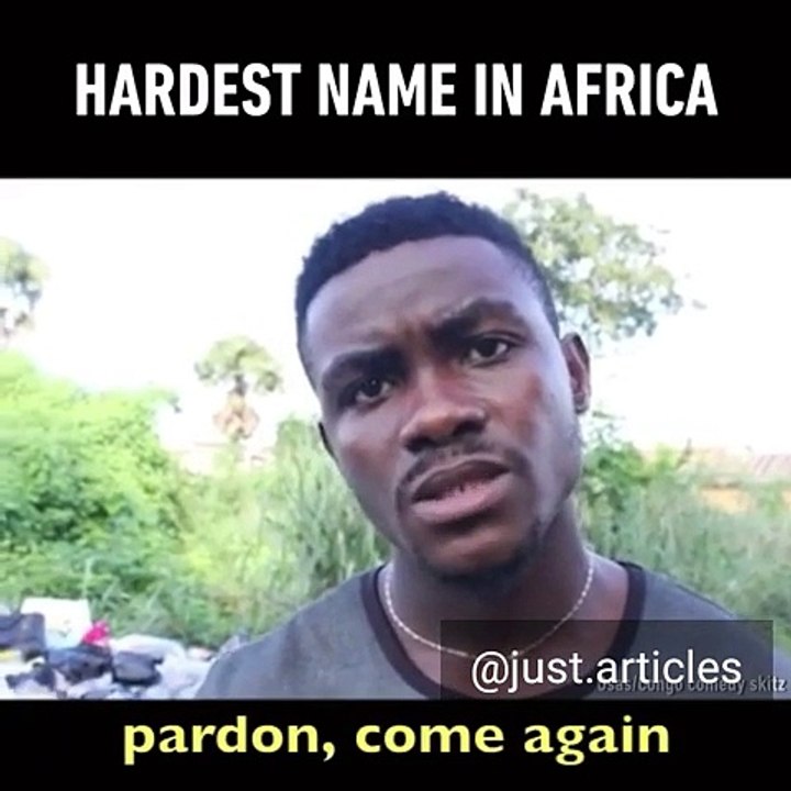 Very funny Hardest name in africa