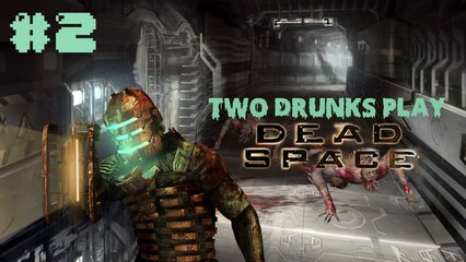 Two Drunks Play Dead Space #2 - Beers for Jeers - Un-Sober October