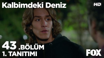 Kalbimdeki Deniz 43. Bölüm 1. Tanıtımı