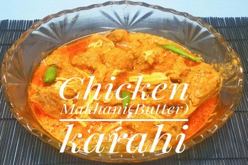 Chicken Makhani karahi By Food Lovers