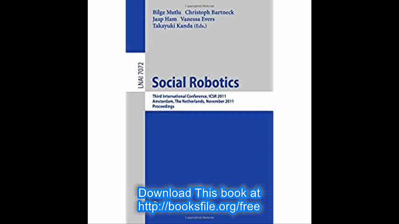 Social Robotics Third International Conference on Social Robotics, ICSR 2011, Amsterdam, The Netherlands, November 24-25