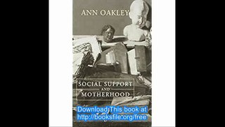 Social Support and Motherhood The Natural History of a Research Project