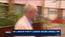 i24NEWS DESK | UK labour party leader snubs Israeli PM | Sunday, October 29th 2017