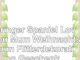 Springer Spaniel Love You Mum Weihnachtsbaum Flitterdekoration Geschenk