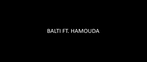 Balti - Ya Lili Feat Hamouda (Official Music Video)