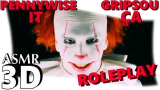 ASMR français - With IT (ça) PENNYWISE GRIPSOU - ROLEPLAY binaural (french, 3D)