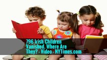 796 Irish Children Vanished. Where Are They? - Video - NYTimes.com
