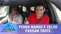 Pedro Manso e Celso passam trote