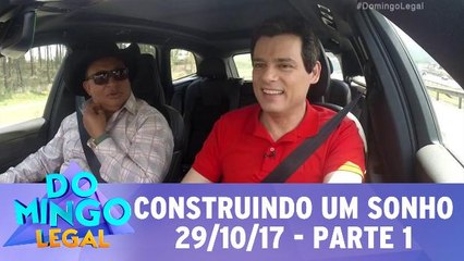 Construindo Um Sonho - 29.10.17 - Parte 1