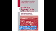 SOFSEM 2013 Theory and Practice of Computer Science 39th International Conference on Current Trends in Theory and Practi
