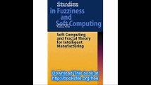 Soft Computing and Fractal Theory for Intelligent Manufacturing (Studies in Fuzziness and Soft Computing)