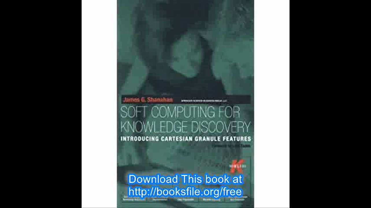Soft Computing for Knowledge Discovery Introducing Cartesian Granule Features (The Springer International Series in Engi