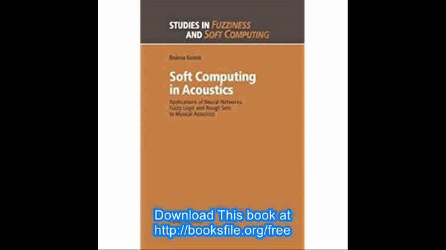Soft Computing in Acoustics Applications of Neural Networks, Fuzzy Logic and Rough Sets to Musical Acoustics (Studies in