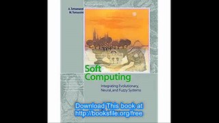 Soft Computing Integrating Evolutionary, Neural, and Fuzzy Systems
