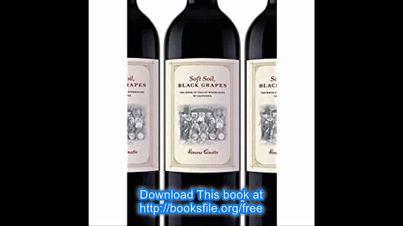 Soft Soil, Black Grapes The Birth of Italian Winemaking in California (Nation of Nations)