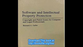 Software and Intellectual Property Protection Copyright and Patent Issues for Computer and Legal Professionals