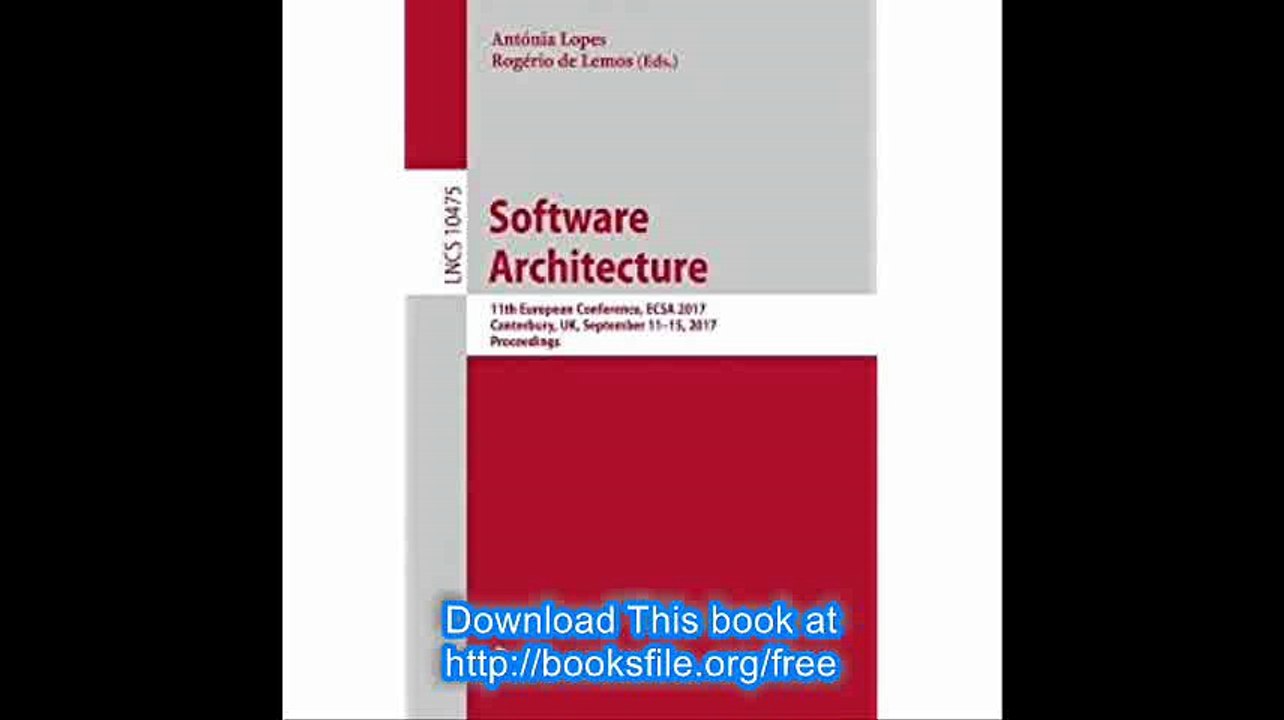 Software Architecture 11th European Conference, ECSA 2017, Canterbury, UK, September 11-15, 2017, Proceedings (Lecture N