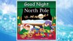 Download PDF Good Night North Pole (Good Night Our World) FREE