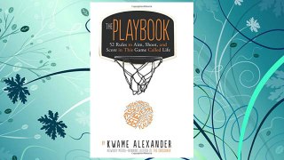 Download PDF The Playbook: 52 Rules to Aim, Shoot, and Score in This Game Called Life FREE