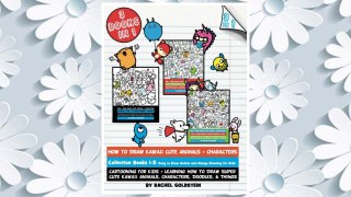 Download PDF How to Draw Kawaii Cute Animals + Characters Collection Books 1-3: Cartooning for Kids + Learning How to Draw Super Cute Kawaii Animals, Characters, Doodles, & Things (Drawing for Kids) (Volume 17) FREE