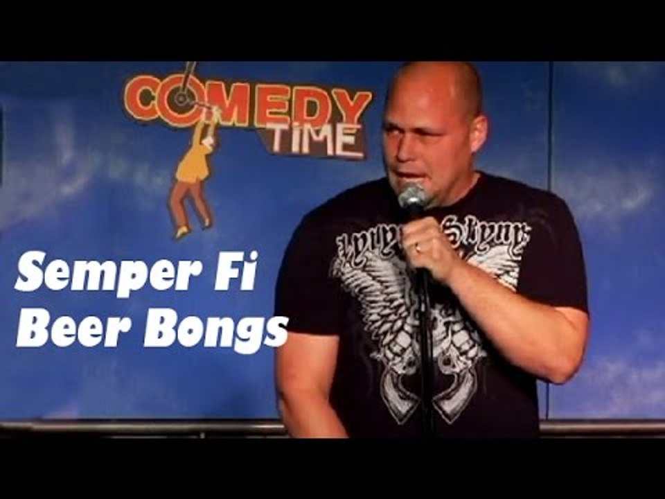 Semper Fi Beer Bongs (Stand Up Comedy)