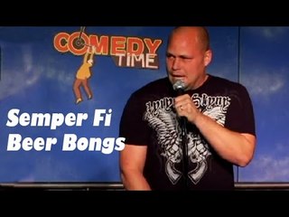 Semper Fi Beer Bongs (Stand Up Comedy)