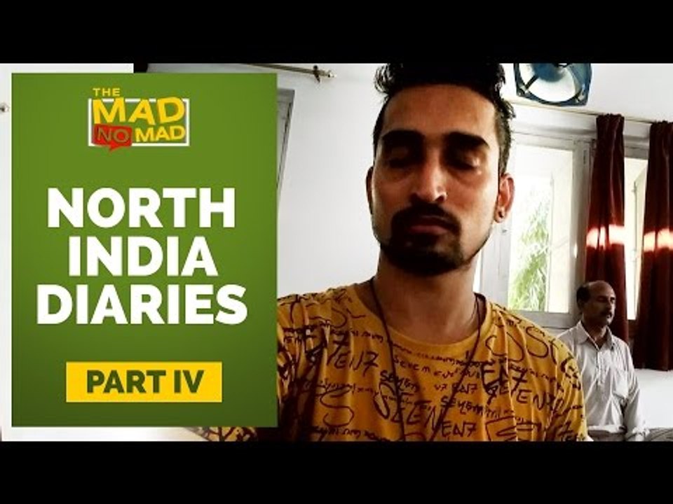 The MAD NoMAD Ep# 016 North India Diaries | Full Silence at Vipassana