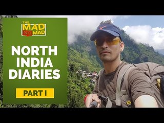 The MAD NoMAD Ep# 013 North India Diaries |  I lost my phone | Chalal and Malana Village