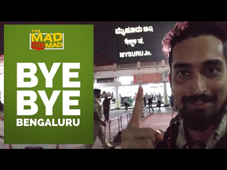 003 BYE BYE BENGALURU  | The MAD NoMAD EP.020 | WIDE LENS