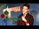 Christmas Ornaments (Stand Up Comedy)