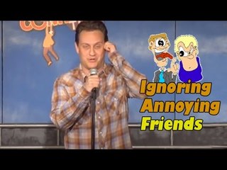 Ignoring Annoying Friends - Comedy Time