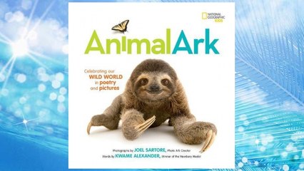 Download PDF Animal Ark: Celebrating our Wild World in Poetry and Pictures (National Geographic Kids) FREE