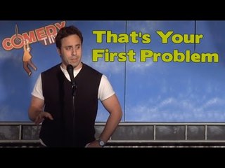 That's Your First Problem (Stand Up Comedy)
