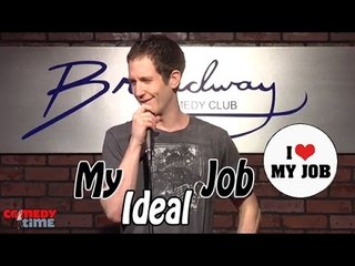 My Ideal Job (Stand Up Comedy)