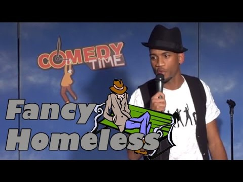 Fancy Homeless - Comedy Time