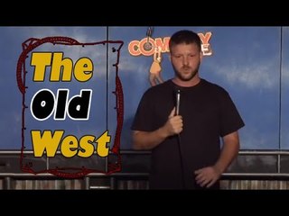 The Old West (Stand Up Comedy)