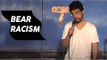 Bear Racism (Stand Up Comedy)