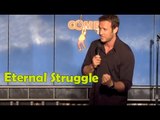 The Eternal Struggle (Stand Up Comedy)