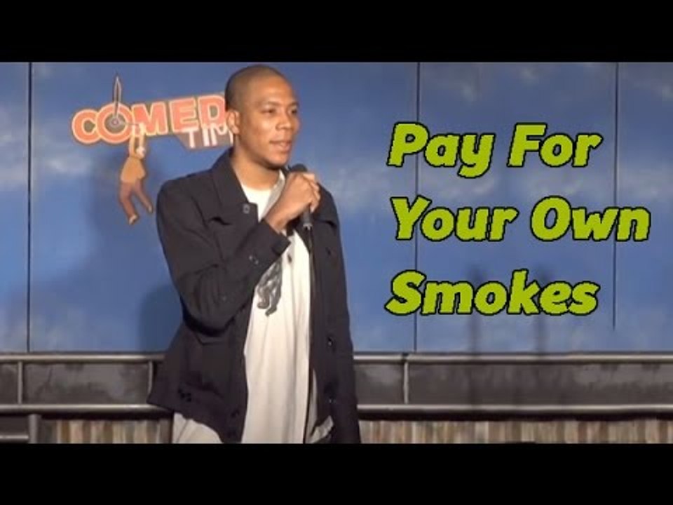 Pay For Your Own Smokes!