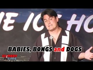 Babies, Bongs and Dogs