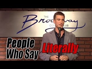People who say Literally (Stand Up Comedy)