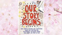 Download PDF Our Story Begins: Your Favorite Authors and Illustrators Share Fun, Inspiring, and Occasionally Ridiculous Things They Wrote and Drew as Kids FREE