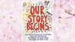 Download PDF Our Story Begins: Your Favorite Authors and Illustrators Share Fun, Inspiring, and Occasionally Ridiculous Things They Wrote and Drew as Kids FREE