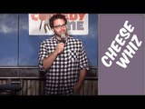 Cheese Whiz (Stand Up Comedy)