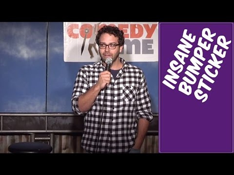 Insane Bumper Sticker (Stand Up Comedy)