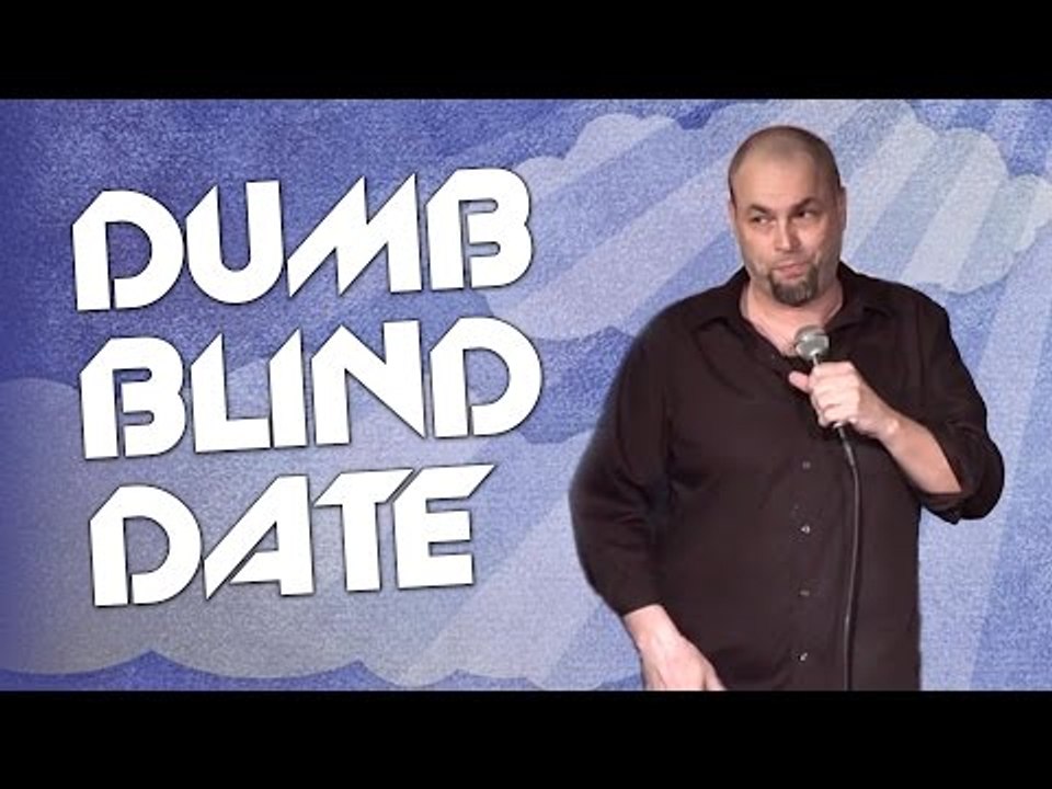 Dumb Blind Date (Stand Up Comedy)