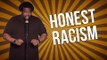 Honest Racism (Stand Up Comedy)
