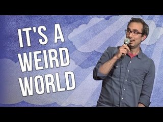It's a Weird World (Stand Up Comedy)