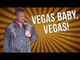 Vegas Baby, Vegas! (Stand Up Comedy)
